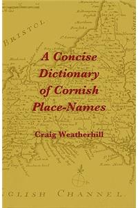A Concise Dictionary of Cornish Place-Names