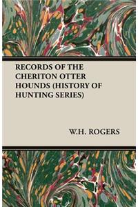 Records of the Cheriton Otter Hounds (History of Hunting Series)