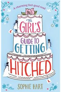 The Girl's Guide to Getting Hitched