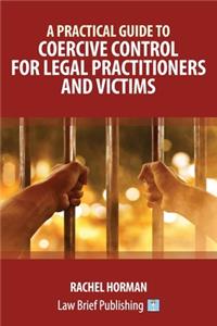 Practical Guide to Coercive Control for Legal Practitioners and Victims