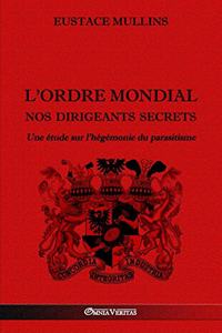 L'Ordre Mondial - Nos dirigeants secrets