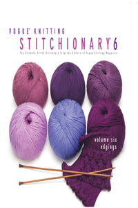 Vogue(r) Knitting Stitchionary(r) Volume Six: Edgings