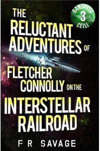 Reluctant Adventures of Fletcher Connolly on the Interstellar Railroad Vol. 3: Banjaxed Ceili