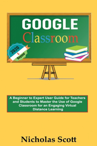 Google Classroom 2020 and Beyond