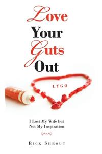 Love Your Guts Out