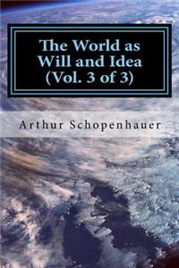 World as Will and Idea (Vol. 3 of 3)