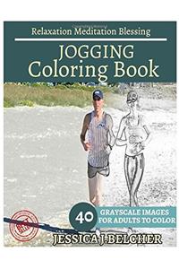 Jogging Coloring Book: For Adults and Teens Stress Relief Coloring Book; 40 Grayscale Images