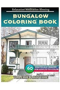 Bungalow Coloring Book: For Adults and Teens Stress Relief Coloring Book; 40 Grayscale Images