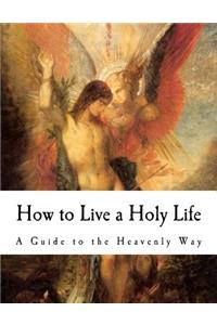 How to Live a Holy Life