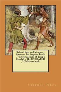 Robin Hood and his merry foresters. By