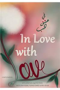 In Love with Love: A Sufi Journal with Spiritual Quotes on Divine Love and Beauty