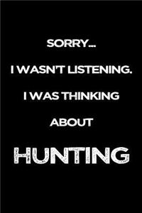Sorry I Wasn't Listening. I Was Thinking About Hunting