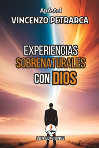 Experiencias Sobrenaturales Con Dios
