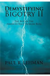 Demystifying Bigotry Ii