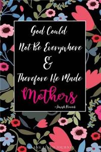 Blank Lined Journal, God Could Not Be Everywhere And Therefore He Made Mothers Jewish Proverb