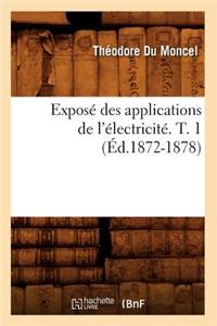 Exposé Des Applications de l'Électricité. T. 1 (Éd.1872-1878)