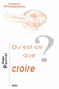 Qu'est-Ce Que Croire?