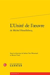 L'Unite de l'Oeuvre de Michel Houellebecq