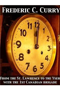 From the St. Lawrence to the Yser with the 1st Canadian Brigade