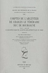 Comptes de l'argentier de Charles le Téméraire, duc de Bourgogne. Volume 1 - Année 1468