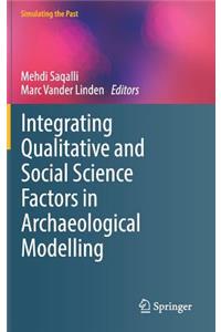 Integrating Qualitative and Social Science Factors in Archaeological Modelling