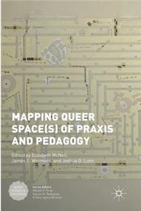 Mapping Queer Space(s) of PRAXIS and Pedagogy