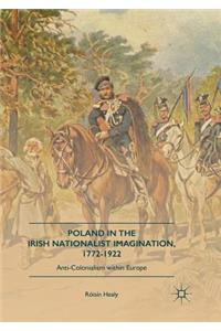 Poland in the Irish Nationalist Imagination, 1772-1922