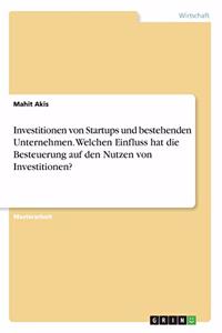 Investitionen von Startups und bestehenden Unternehmen. Welchen Einfluss hat die Besteuerung auf den Nutzen von Investitionen?