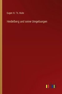 Heidelberg und seine Umgebungen