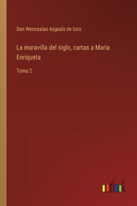 maravilla del siglo, cartas a Maria Enriqueta