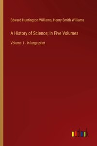 History of Science; In Five Volumes