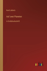 Auf zwei Planeten: in Großdruckschrift