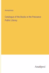 Catalogue of the Books in the Penzance Public Library