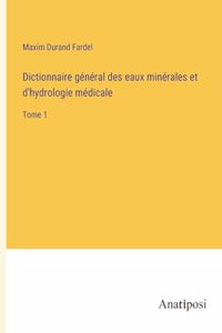 Dictionnaire général des eaux minérales et d'hydrologie médicale