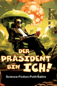 Präsident bin ich!