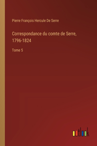 Correspondance du comte de Serre, 1796-1824