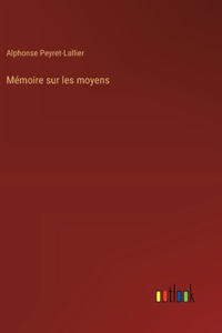 Mémoire sur les moyens