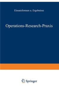 Operations-Research-PRAXIS -- Einsatzformen Und Ergebnisse