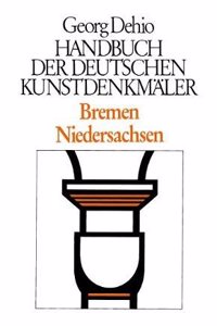 Dehio - Handbuch Der Deutschen Kunstdenkmäler / Bremen, Niedersachsen