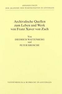 Archivalische Quellen Zum Leben Und Werk Von Franz Xaver Von Zach