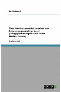 Über den Wertewandel zwischen den Generationen und von deren pädagogischer Implikation in der Werteerziehung