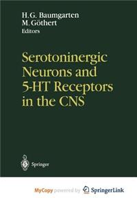 Serotoninergic Neurons and 5-Ht Receptors in the CNS