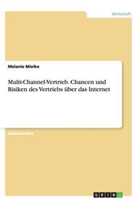 Multi-Channel-Vertrieb. Chancen und Risiken des Vertriebs über das Internet