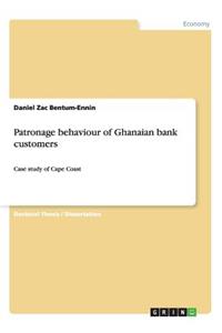 Patronage behaviour of Ghanaian bank customers: Case study of Cape Coast