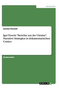 Igor Tuveris Berichte aus der Ukraine. Narrative Strategien in dokumentarischen Comics