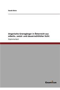 Ungarische Grenzgänger in Österreich aus arbeits-, sozial- und steuerrechtlicher Sicht