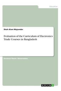 Evaluation of the Curriculum of Electronics Trade Courses in Bangladesh