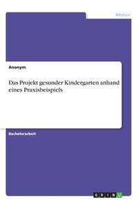 Projekt gesunder Kindergarten anhand eines Praxisbeispiels