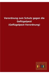 Verordnung Zum Schutz Gegen Die Geflugelpest (Geflugelpest-Verordnung)