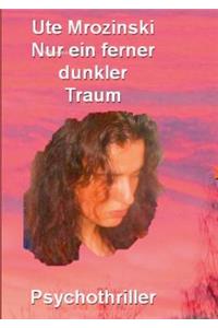 Nur ein ferner, dunkler Traum